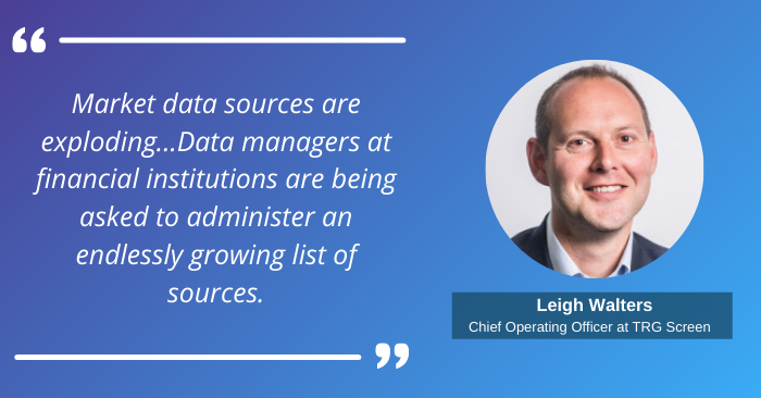 Market data sources are exploding...Data managers at financial institutions are being asked to administer an endlessly growing list of sources.